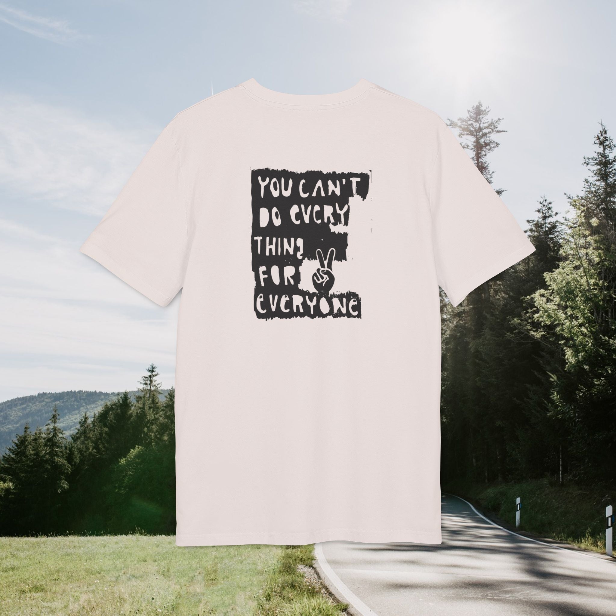 You Can't Do Everything for Everyone T-Shirt – Statement mit Peace-Symbol | Rückendruck | Unisex Bio-Baumwollshirt